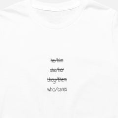 T Shirt Unisex "Who/Cares"
