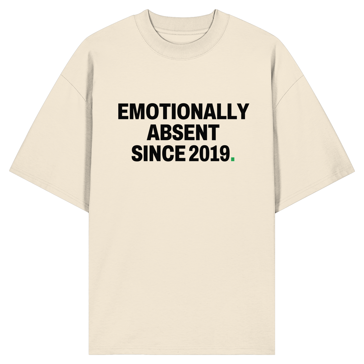 emotionally absent since 2019 light - Organic Oversize Shirt