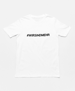 T Shirt Unisex "Wir sind mehr"
